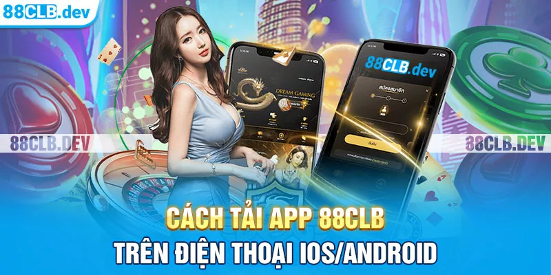 Cách tải App 88CLB trên điện thoại iOS/Android